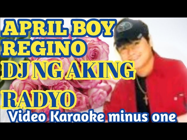 DJ NG AKING RADYO, SONG BY APRIL BOY REGINO, VIDEO KARAOKE MINUS ONE