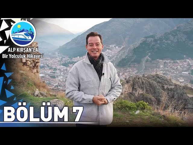 Amasya - Samsun | 7. Bölüm - Alp Kırşan'la Bir Yolculuk Hikayesi