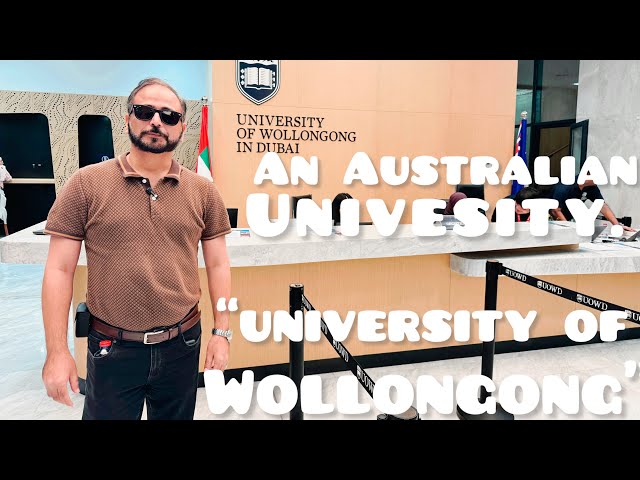 “Wollongong University Dubai Campus Tour- The Ultimate Experience”!Part# 1