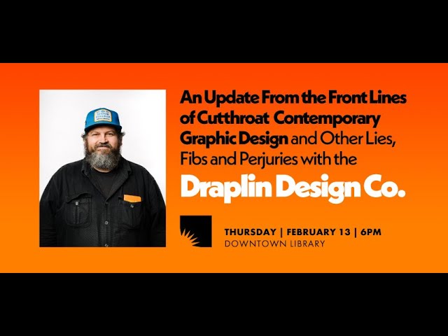 The Front Lines of Cutthroat Contemporary Graphic Design with Aaron Draplin | February 13, 6:30pm