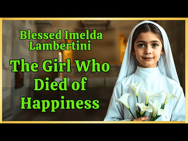 ✝️ Blessed Imelda Lambertini The Girl Who Died of Happiness 😇