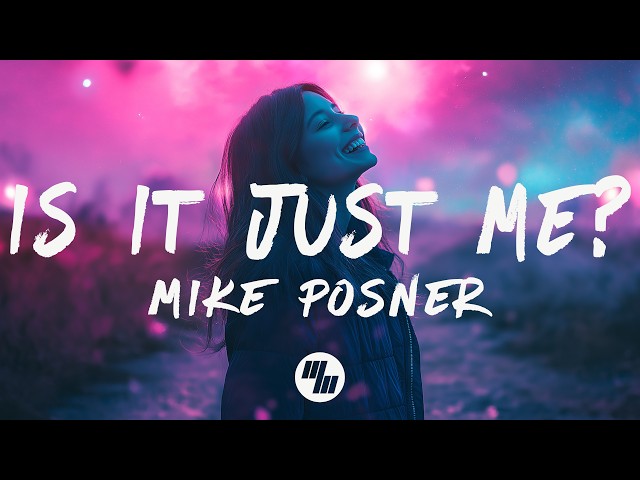 Mike Posner - Is It Just Me? (Lyrics)