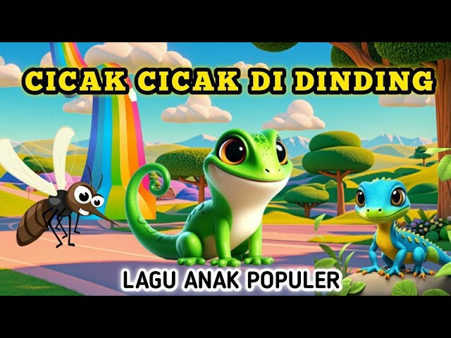 Cicak Di Dinding - Labubu - Anak Ayam Piyik - Kalau Kau Suka Hati - Tek Kotek dan Lainnya