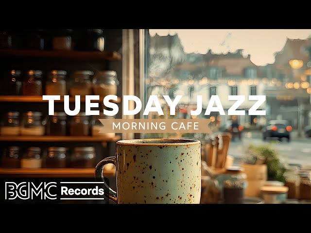 TUESDAY JAZZ: ☕ Cafe Music - Relaxing Piano Jazz for Work & Study Morning