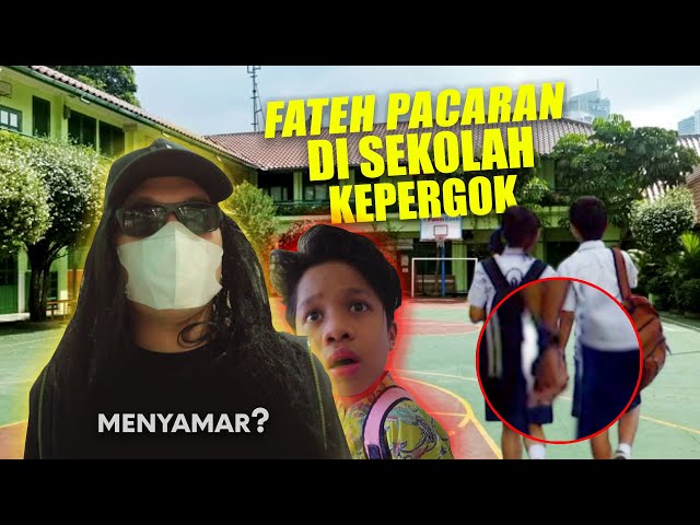 FATEH PACARAN DISEKOLAH KEPERGOK **aku menyamaarr**