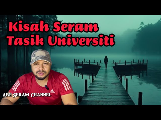 Kisah Seram Tasik Universiti