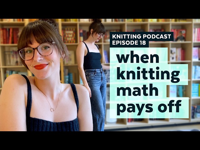 Finishing My Fausta Bralette Top | KNITTING PODCAST | Episode 18