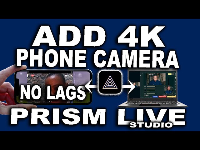 Import Multiple Phone Camera Into Prism Live Studio - Get 4K Quality