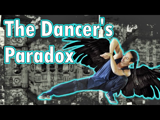 The Dancer's Paradox