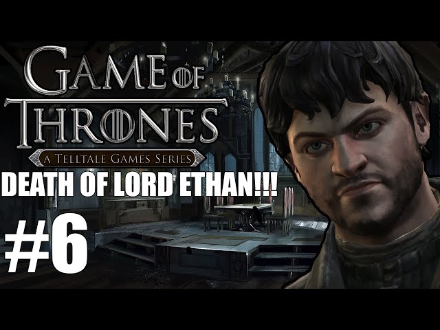 A Game of Thrones Telltale | DEATH OF LORD ETHAN!!! #6