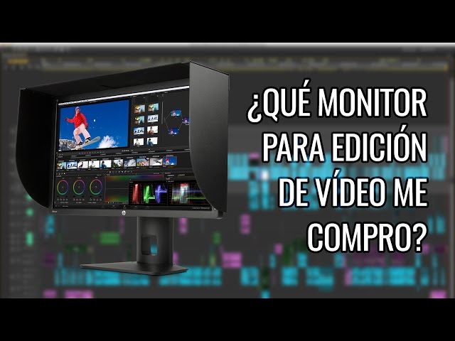 ¿Qué monitor para edición de vídeo me compro?