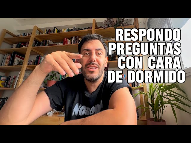 RESPONDO PREGUNTAS CON CARA DE DORMIDO