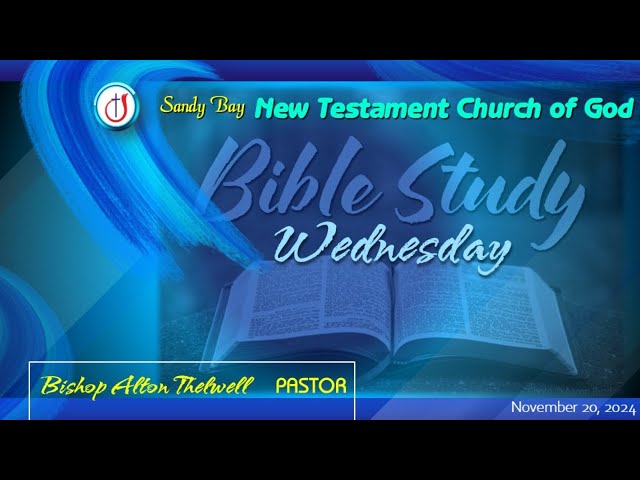 Bible Study Wednesday | Sandy Bay New Testament Church Of God | November 20, 2024