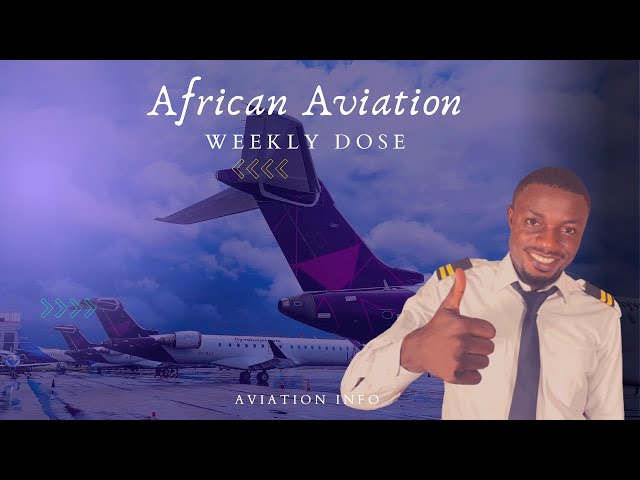 Weekly Dose of African Aviation | Ethiopian | Air Mauritius | Kenya | Asky.