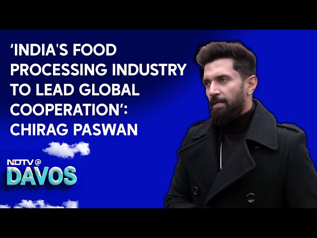 WEF 2025 | India's Food Processing Industry To Lead Global Cooperation, Says Chirag Paswan At WEF