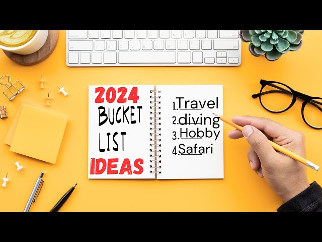 Top 2024 Bucket List Ideas | Achieve Your Dreams This Year!