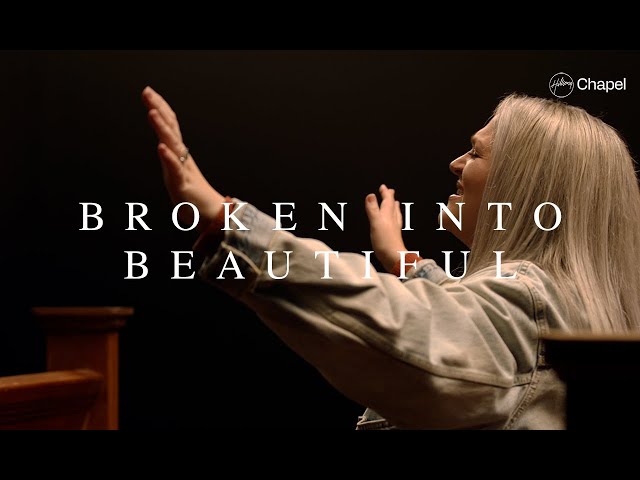 Broken Into Beautiful | Hillsong Chapel