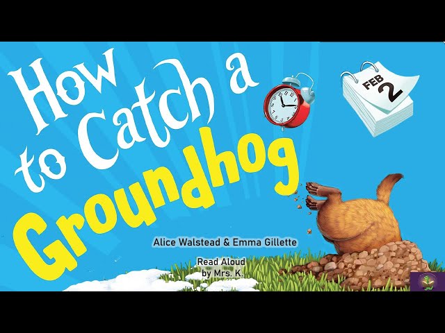 HOW TO CATCH A GROUNDHOG | A Groundhog Day Read Aloud Picture Book | Storytime