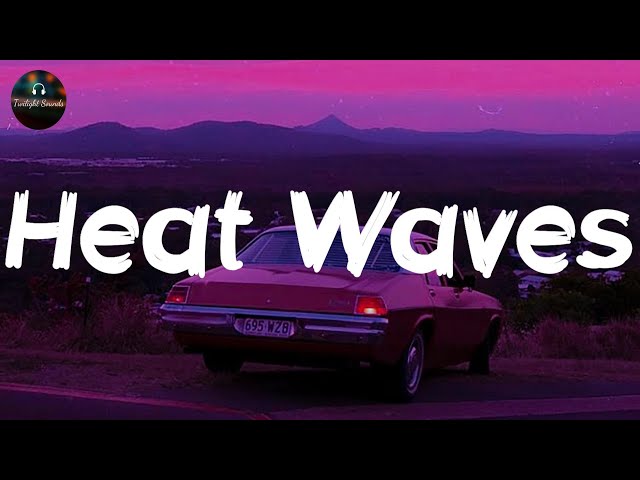 Glass Animals - Heat Waves (Lyrics)