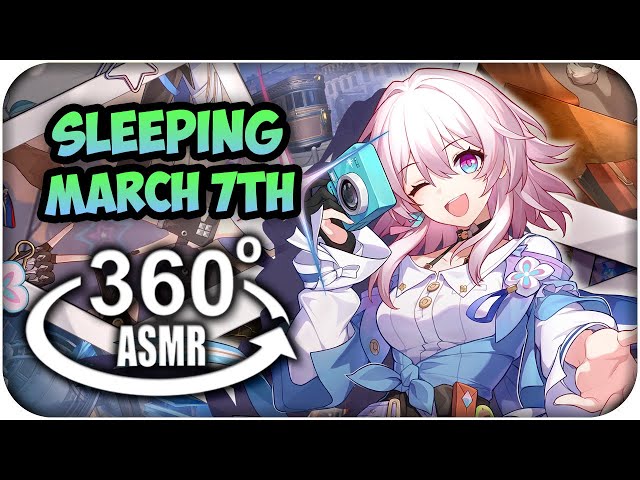 Sleeping With March 7th~ {360º ASMR}: Honkai Star Rail 360 VR | MoT Team