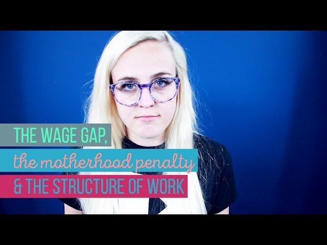 the wage gap, the motherhood penalty, & the structure of work