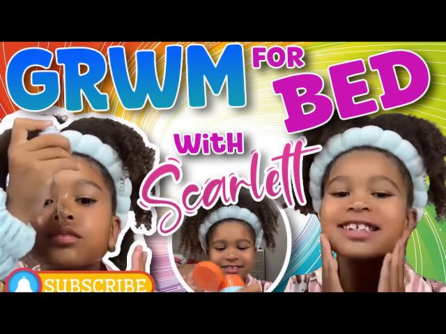 GRWM for Bed With Scarlett! 🌝