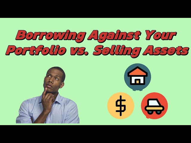 Borrowing Against Your Portfolio vs. Selling Assets