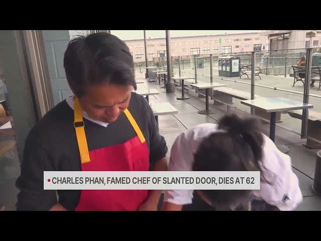 Charles Phan, acclaimed chef behind Slanted Door, dead at 62