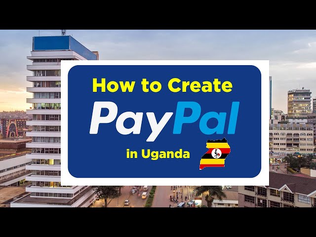 How to create Uganda PayPal account.  Call: 0706686059