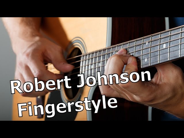 Robert Johnson Blues Fingerstyle Ideas and Tips Guitar