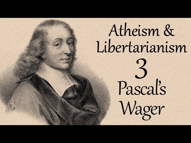 Atheism and Libertarianism 3: Pascal's Wager