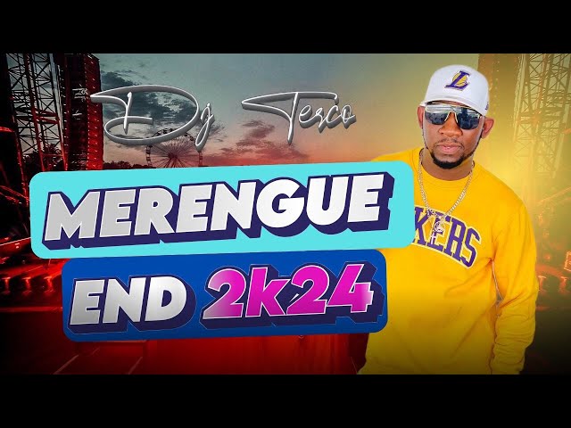 MERENGUE END 2K24  -  DJ TERCO #LAMALDITATERQUEDAD