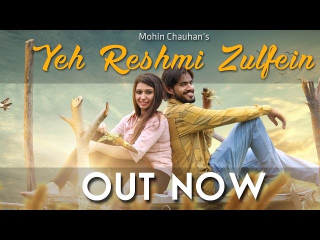 Yeh Reshmi Zulfein - Mohin Chauhan | Latest Video Cover 2017