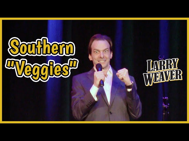 Southern Vegetables - Comedian Larry Weaver