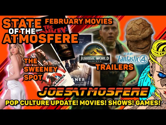 Jurassic World & Fantastic 4 Trailers, February Movies, The Sweeney Spot, State of the Atmosfere!