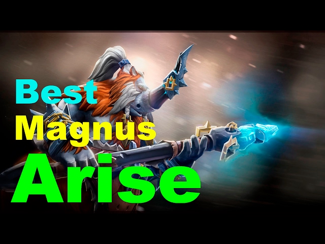 Arise Magnus 7.02 | combo rp | best moments | pro Gameplay | Highlights — Dota 2 (2017)