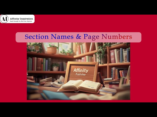 Affinity Publisher V2 6   Section Names and Page Numbers Without The Mystery