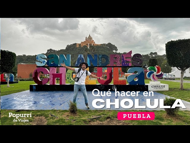 Qué hacer en Cholula Pueblo Mágico de Puebla México, Popurrí de Viajes