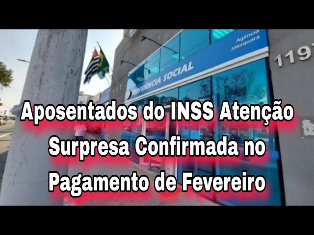 Aposentados do INSS Atenção Surpresa Confirmada no Pagamento de Fevereiro