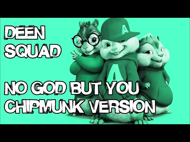 Deen Squad - No GOD But You (Chipmunk Version)