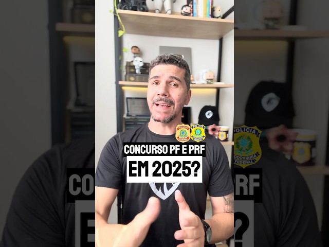 VAI SAIR CONCURSO DA PRF E PF EM 2025?