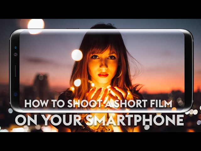 How to Shoot a Short Film with a Smartphone