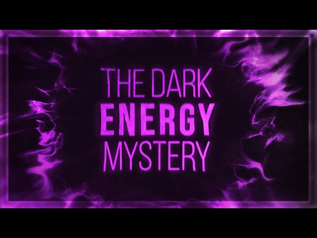 The Dark Energy Mystery [4K]