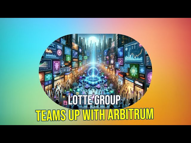 Lotte Group and Arbitrum Revolutionize Metaverse Experience with Record-Breaking Grant