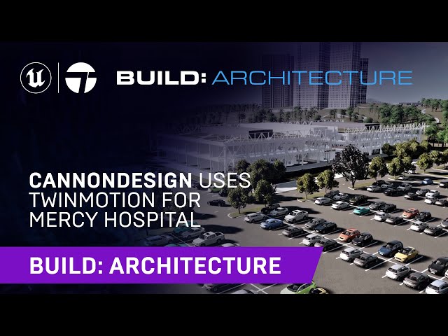 CannonDesign Uses Twinmotion for Mercy Hospital | Build: Architecture 2021