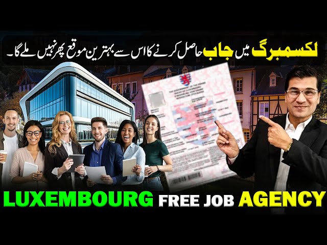 Luxembourg FREE Job Agency by Easy Visa with Kaiser khan