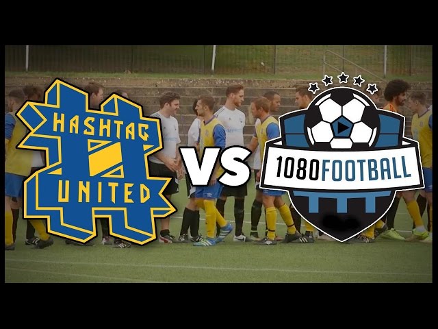 HASHTAG UNITED VS 1080 FOOTBALL