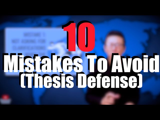 10 Mistakes to Avoid When Defending Your Thesis (Don't Make My Mistakes... :-)