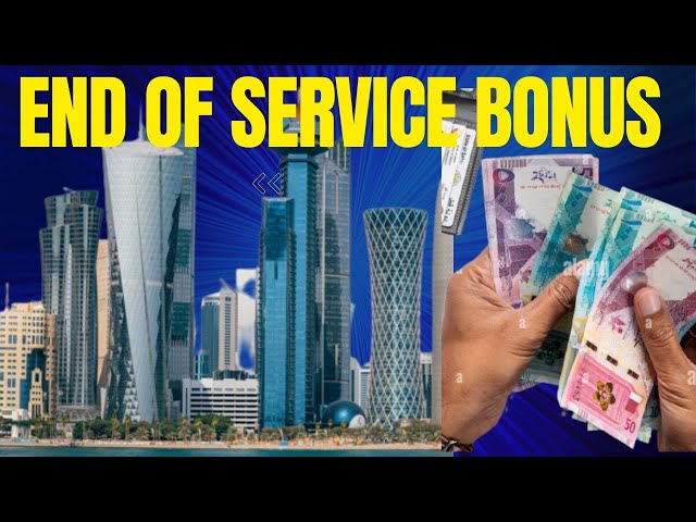 What is GRATUITY or END OF SERVICE BONUS in Qatar 2023  | Mexcreationtv