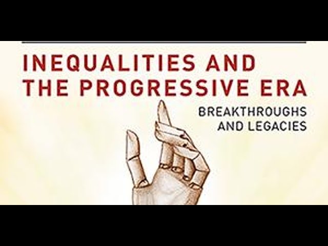 Inequalities and the Progressive Era - Breakthroughs and Legacies